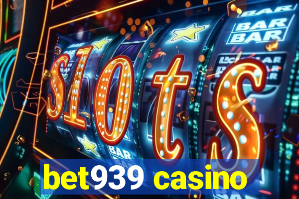 bet939 casino